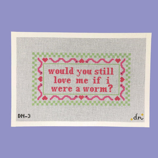 Worm - Needlepoint Canvas, Would you still love me if I were a worm? 13 Mesh